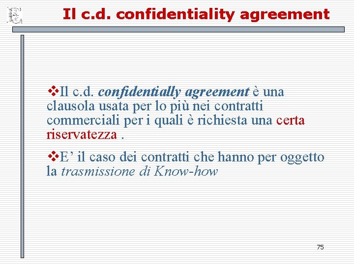 Il c. d. confidentiality agreement v. Il c. d. confidentially agreement è una clausola