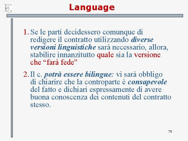 Language 1. Se le parti decidessero comunque di redigere il contratto utilizzando diverse versioni