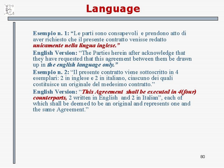 Language Esempio n. 1: “Le parti sono consapevoli e prendono atto di aver richiesto