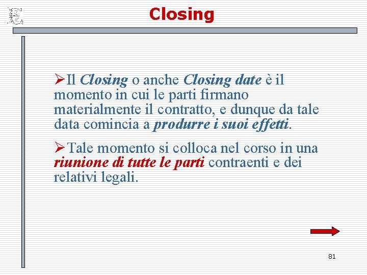 Closing ØIl Closing o anche Closing date è il momento in cui le parti