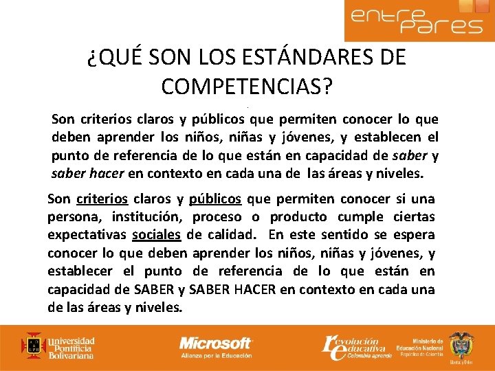 ¿QUÉ SON LOS ESTÁNDARES DE COMPETENCIAS? . Son criterios claros y públicos que permiten