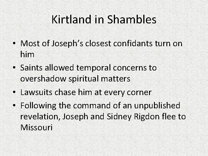 Kirtland in Shambles • Most of Joseph’s closest confidants turn on him • Saints