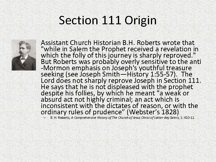 Section 111 Origin • Assistant Church Historian B. H. Roberts wrote that "while in