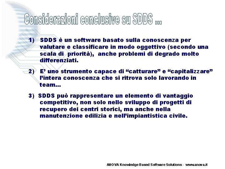 1) SDDS è un software basato sulla conoscenza per valutare e classificare in modo