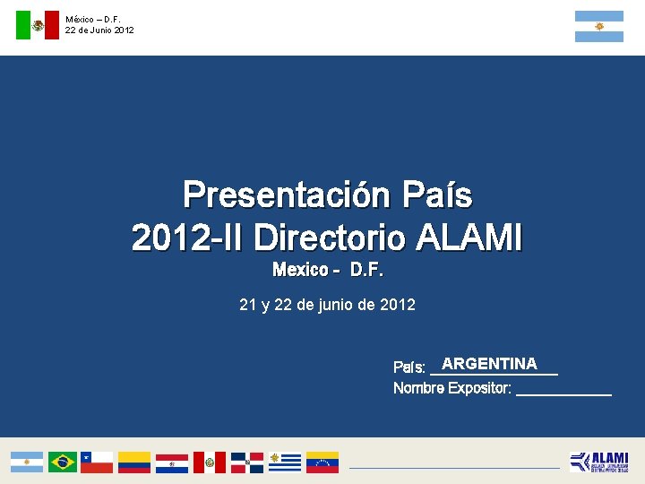 México – D. F. 22 de Junio 2012 Presentación País 2012 -II Directorio ALAMI