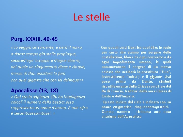 Le stelle Purg. XXXIII, 40 -45 « Io veggio certamente, e però il narro,