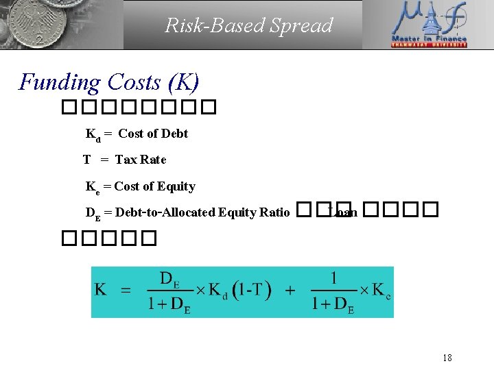 Risk-Based Spread Funding Costs (K) ���� Kd = Cost of Debt T = Tax