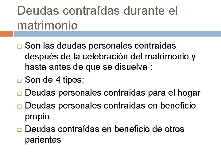 Deudas contraídas durante el matrimonio Son las deudas personales contraídas después de la celebración