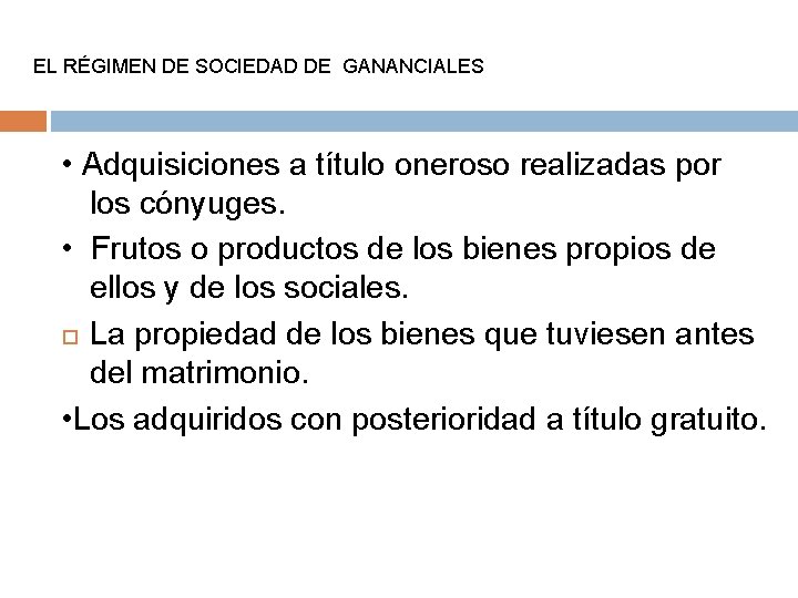 EL RÉGIMEN DE SOCIEDAD DE GANANCIALES • Adquisiciones a título oneroso realizadas por los