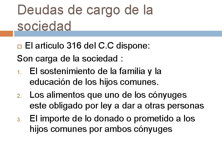 Deudas de cargo de la sociedad El articulo 316 del C. C dispone: Son