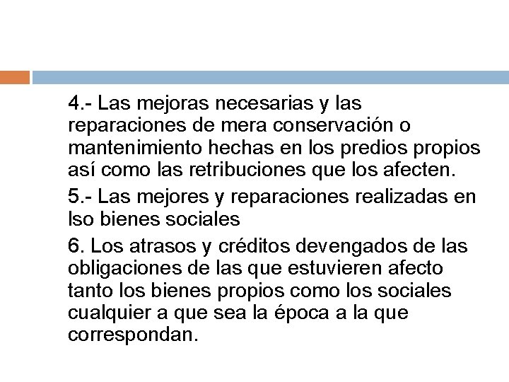 4. - Las mejoras necesarias y las reparaciones de mera conservación o mantenimiento hechas