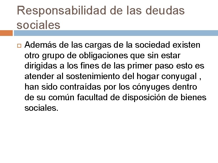 Responsabilidad de las deudas sociales Además de las cargas de la sociedad existen otro