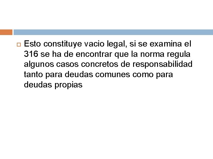  Esto constituye vacio legal, si se examina el 316 se ha de encontrar