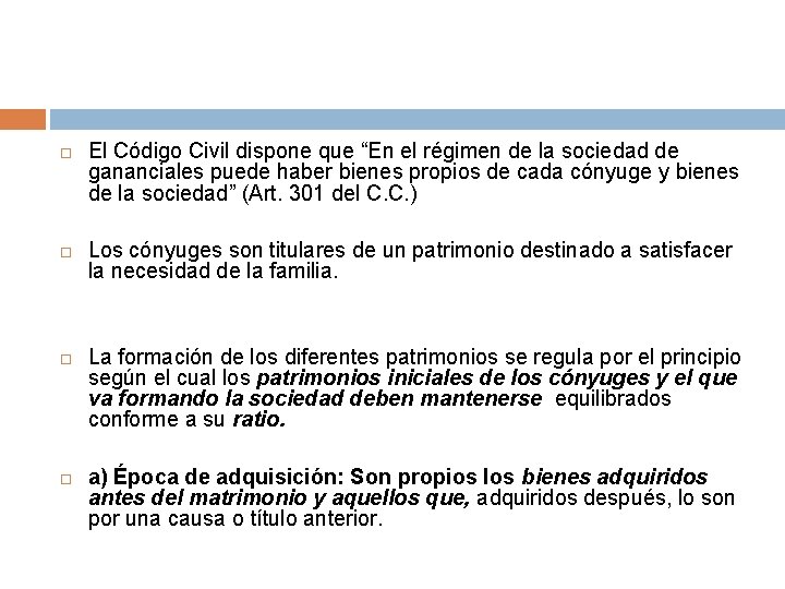  El Código Civil dispone que “En el régimen de la sociedad de gananciales