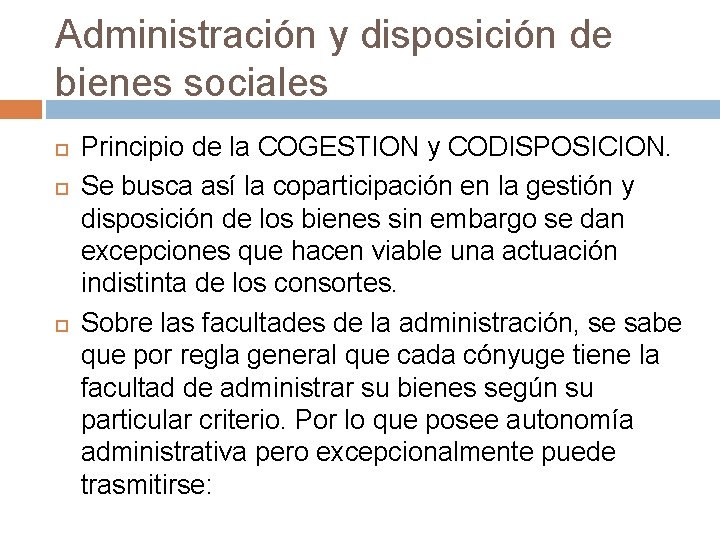 Administración y disposición de bienes sociales Principio de la COGESTION y CODISPOSICION. Se busca