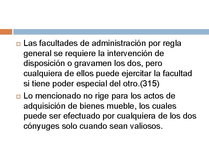  Las facultades de administración por regla general se requiere la intervención de disposición