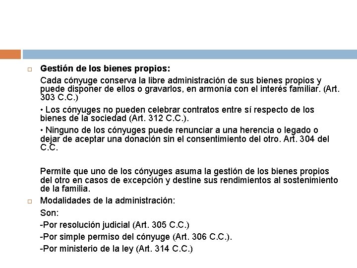 Gestión de los bienes propios: Cada cónyuge conserva la libre administración de sus