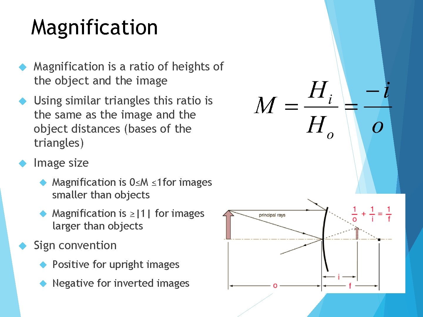 Magnification is a ratio of heights of the object and the image Using similar