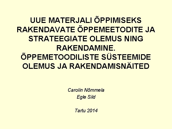 UUE MATERJALI ÕPPIMISEKS RAKENDAVATE ÕPPEMEETODITE JA STRATEEGIATE OLEMUS NING RAKENDAMINE. ÕPPEMETOODILISTE SÜSTEEMIDE OLEMUS JA