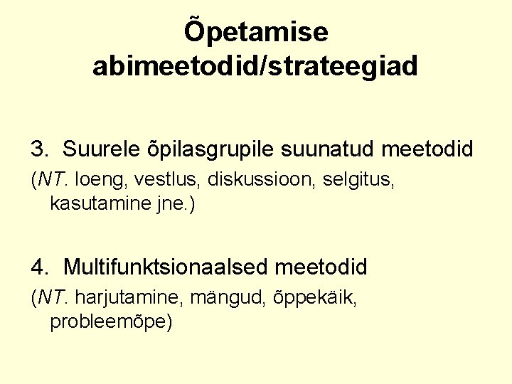 Õpetamise abimeetodid/strateegiad 3. Suurele õpilasgrupile suunatud meetodid (NT. loeng, vestlus, diskussioon, selgitus, kasutamine jne.