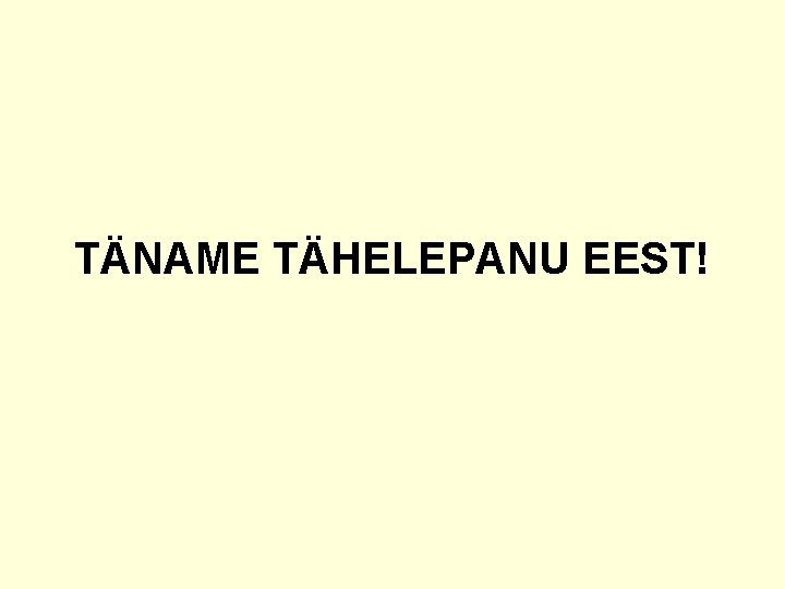 TÄNAME TÄHELEPANU EEST! 