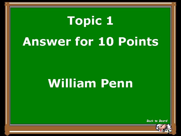 Topic 1 Answer for 10 Points William Penn Back to Board 