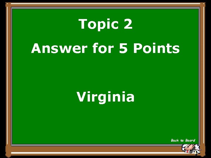 Topic 2 Answer for 5 Points Virginia Back to Board 