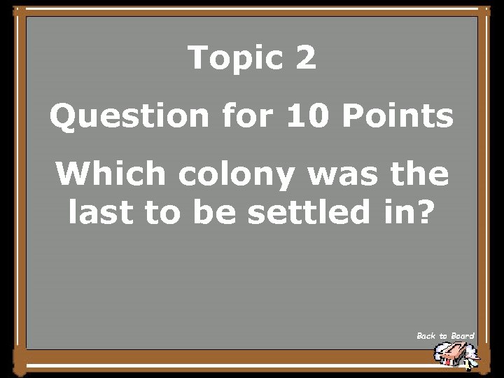 Topic 2 Question for 10 Points Which colony was the last to be settled