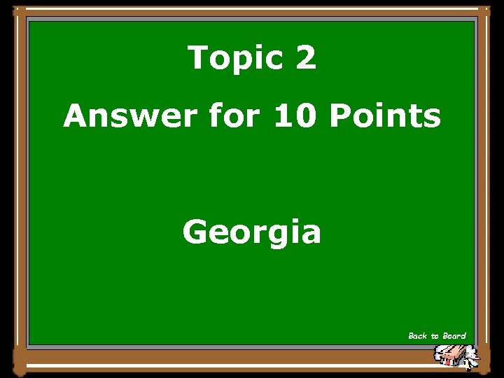Topic 2 Answer for 10 Points Georgia Back to Board 