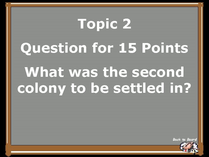 Topic 2 Question for 15 Points What was the second colony to be settled