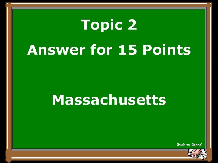 Topic 2 Answer for 15 Points Massachusetts Back to Board 