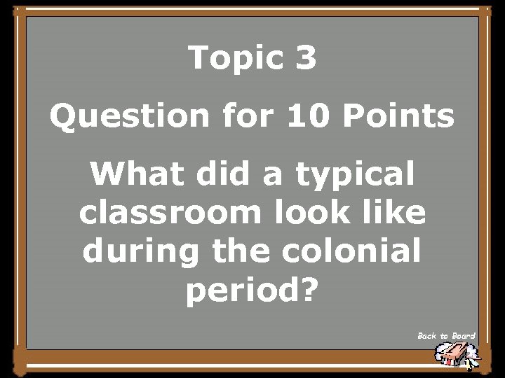 Topic 3 Question for 10 Points What did a typical classroom look like during