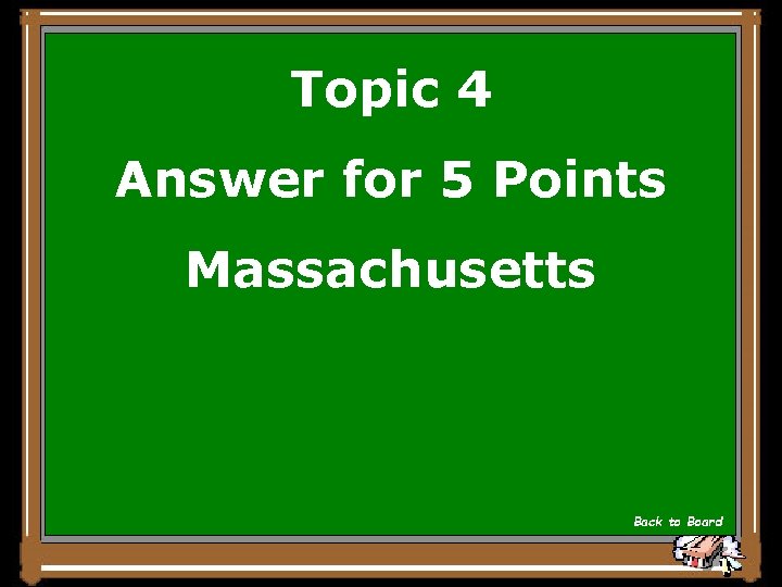Topic 4 Answer for 5 Points Massachusetts Back to Board 