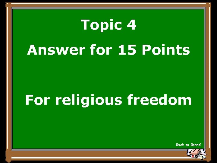 Topic 4 Answer for 15 Points For religious freedom Back to Board 