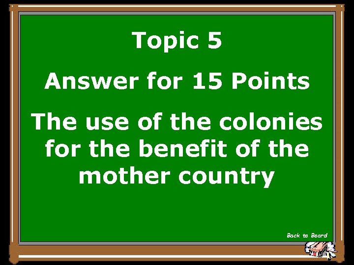 Topic 5 Answer for 15 Points The use of the colonies for the benefit