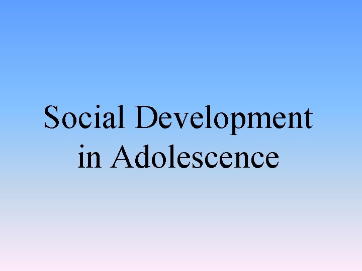Social Development in Adolescence 