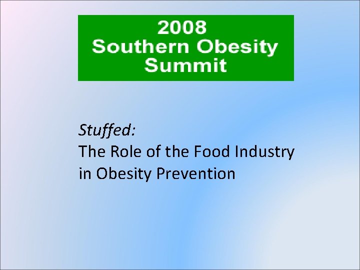 Stuffed: The Role of the Food Industry in Obesity Prevention 