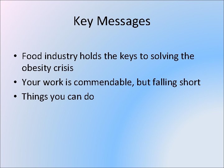 Key Messages • Food industry holds the keys to solving the obesity crisis •