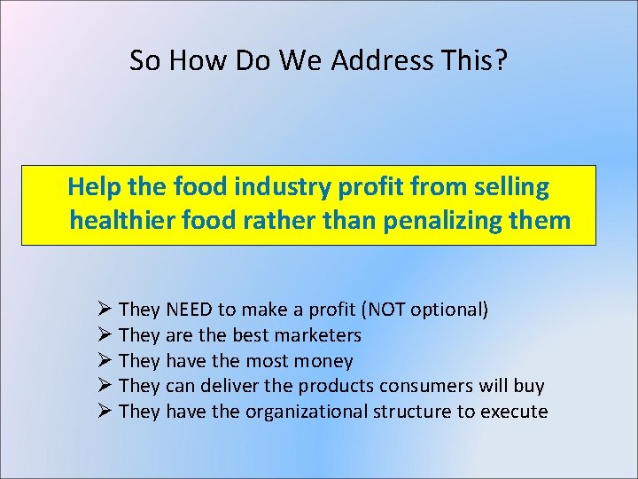 So How Do We Address This? Help the food industry profit from selling healthier