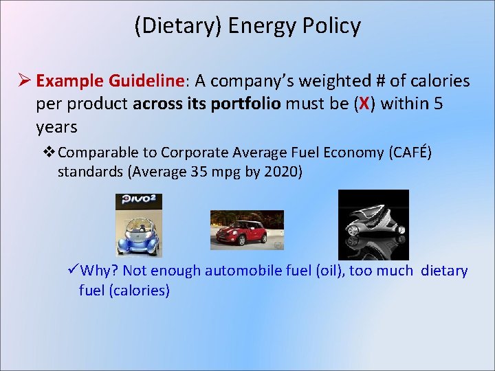 (Dietary) Energy Policy Ø Example Guideline: A company’s weighted # of calories per product