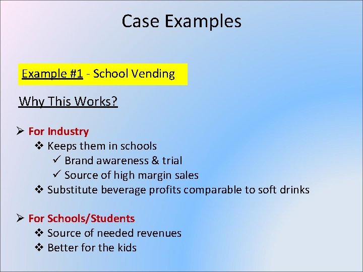 Case Examples Example #1 - School Vending Why This Works? Ø For Industry v