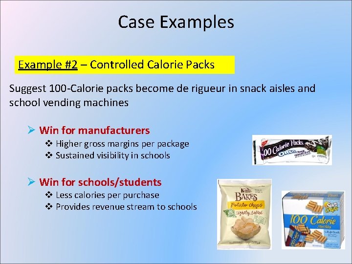 Case Examples Example #2 – Controlled Calorie Packs Suggest 100 -Calorie packs become de