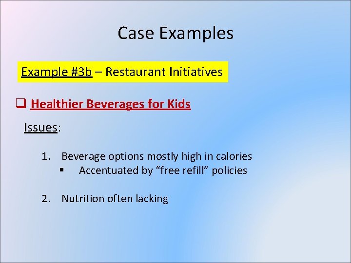 Case Examples Example #3 b – Restaurant Initiatives q Healthier Beverages for Kids Issues: