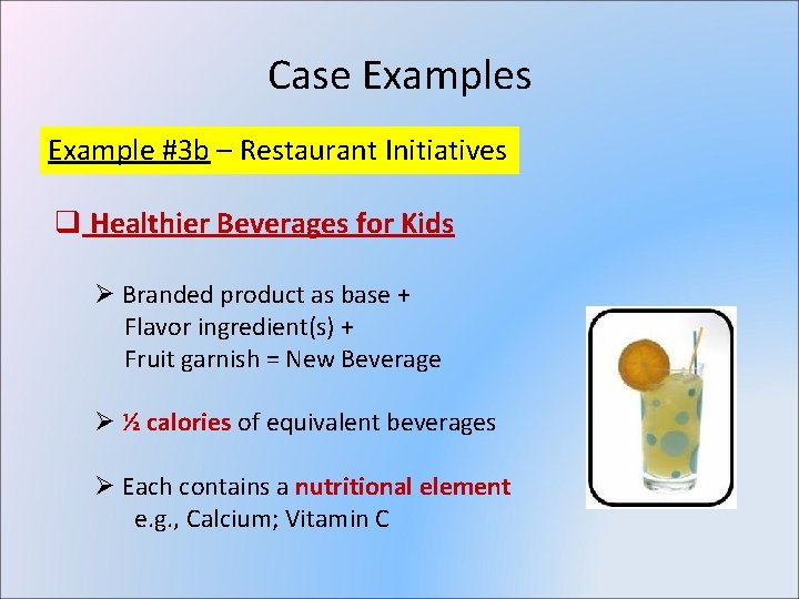 Case Examples Example #3 b – Restaurant Initiatives q Healthier Beverages for Kids Ø