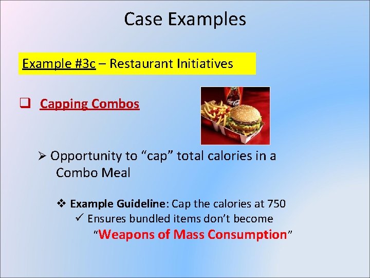 Case Examples Example #3 c – Restaurant Initiatives q Capping Combos Ø Opportunity to