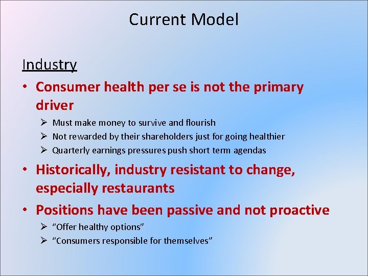 Current Model Industry • Consumer health per se is not the primary driver Ø