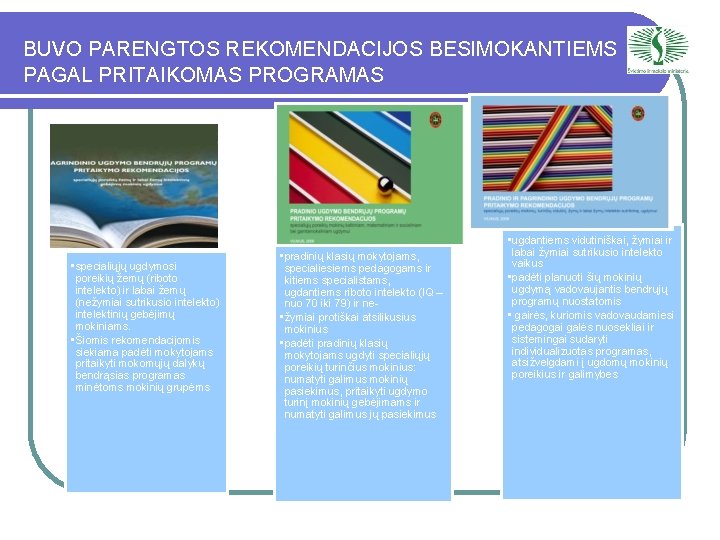 BUVO PARENGTOS REKOMENDACIJOS BESIMOKANTIEMS PAGAL PRITAIKOMAS PROGRAMAS • specialiųjų ugdymosi poreikių žemų (riboto intelekto)