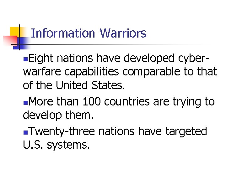Information Warriors Eight nations have developed cyberwarfare capabilities comparable to that of the United