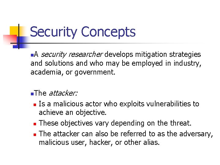 Security Concepts A security researcher develops mitigation strategies and solutions and who may be