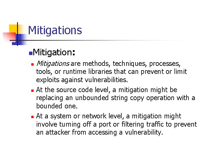 Mitigations n Mitigation: n n n Mitigations are methods, techniques, processes, tools, or runtime